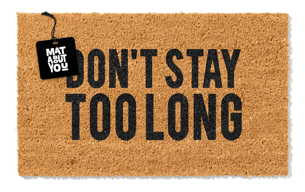 Don’t Stay Too Long Doormat – Funny Cheeky Welcome Mat