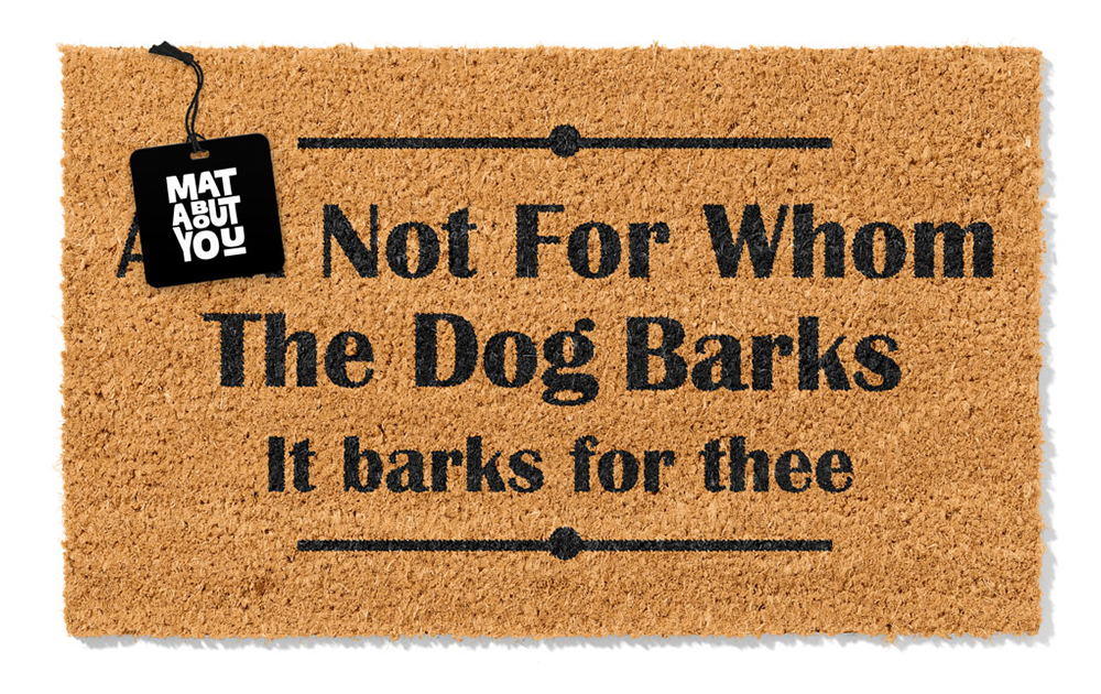 Not For Whom the Dog Barks Doormat – Funny Dog Coir Mat