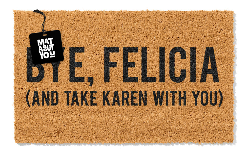 Bye Felicia Doormat – Funny Karen Door Mat