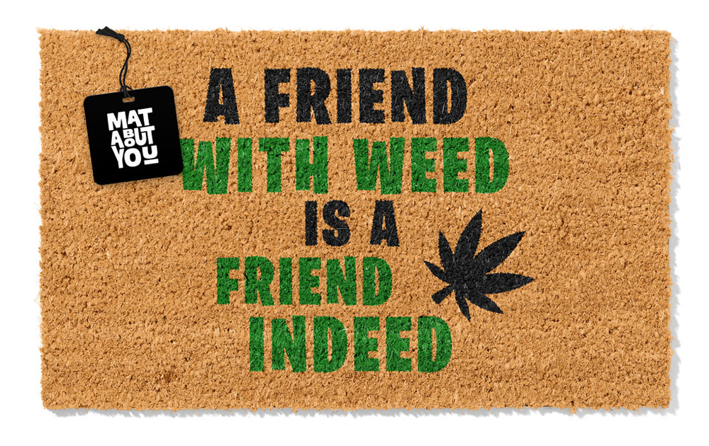 A Friend With Weed Doormat – Funny Novelty Coir Mat