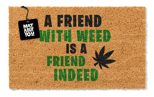 A Friend With Weed Doormat – Funny Novelty Coir Mat