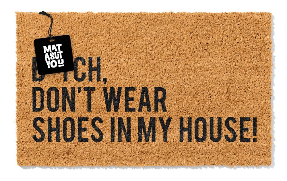 B*tch Don’t Wear Shoes Doormat – Rude Funny Coir Mat