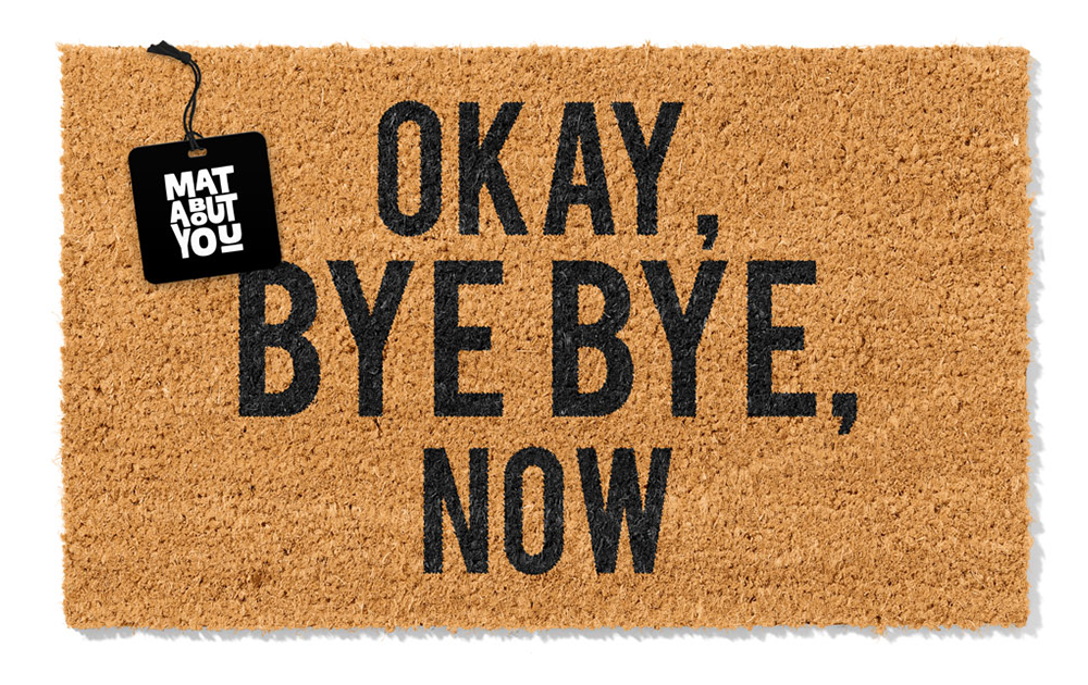 Okay Bye Bye Now Doormat – Funny Coir Mat